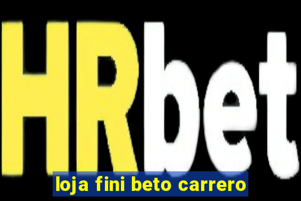 loja fini beto carrero