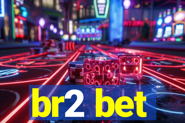 br2 bet