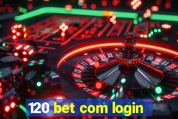 120 bet com login