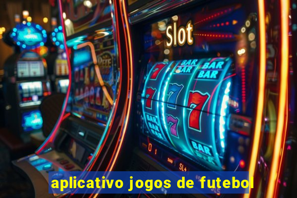 aplicativo jogos de futebol