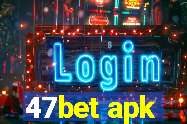 47bet apk