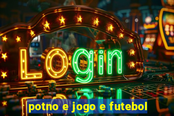 potno e jogo e futebol