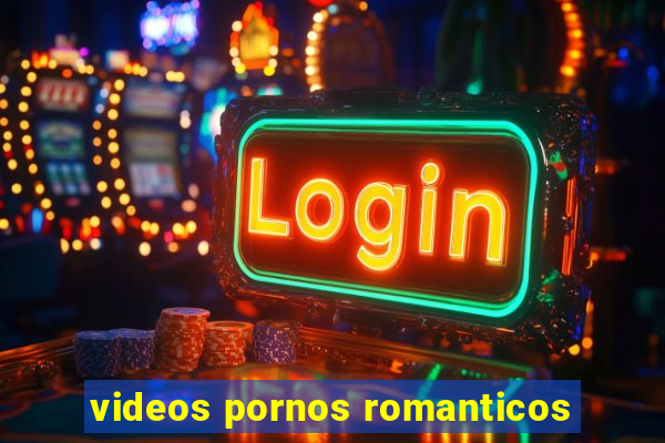 videos pornos romanticos