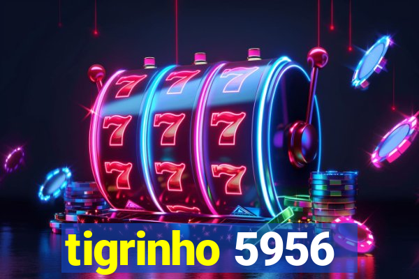 tigrinho 5956