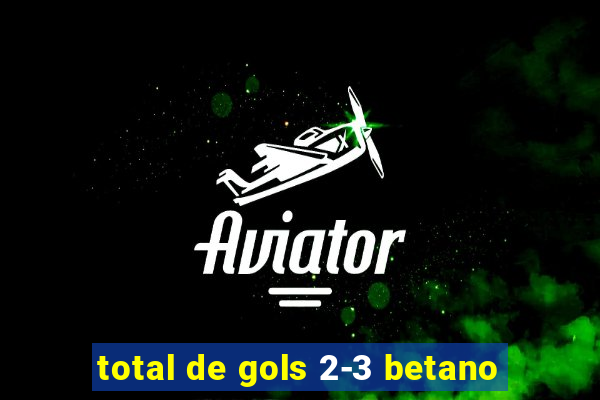 total de gols 2-3 betano