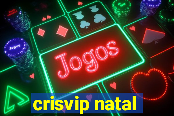 crisvip natal