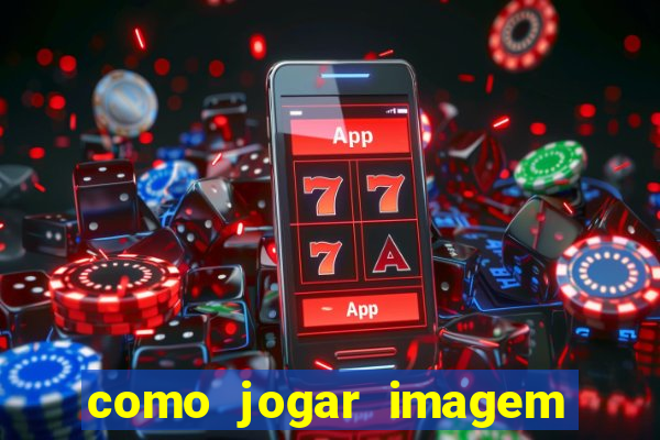 como jogar imagem no google para pesquisa