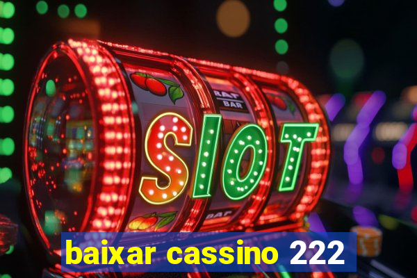 baixar cassino 222