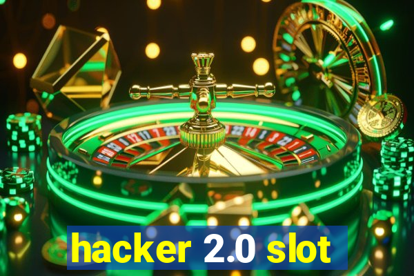 hacker 2.0 slot