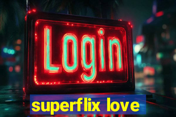 superflix love