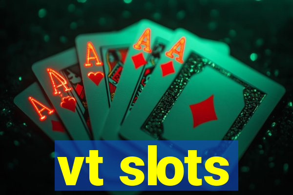 vt slots