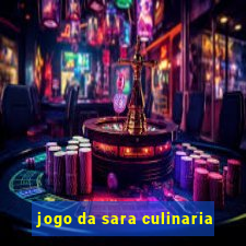 jogo da sara culinaria