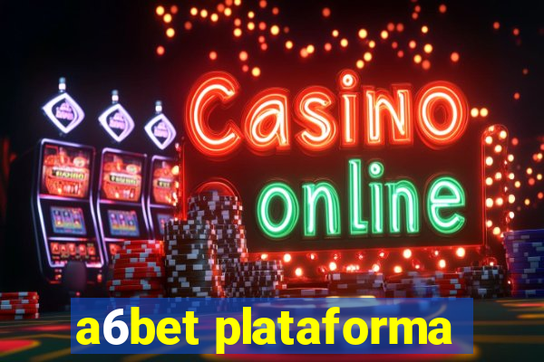 a6bet plataforma