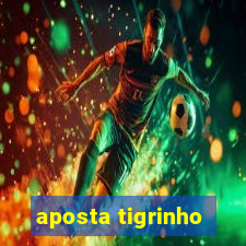 aposta tigrinho