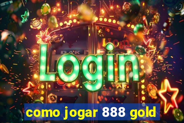 como jogar 888 gold