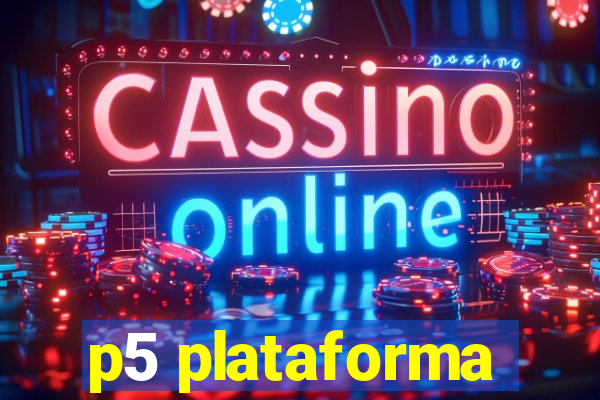 p5 plataforma