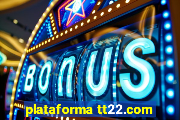 plataforma tt22.com