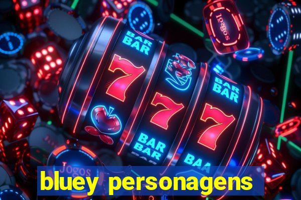 bluey personagens