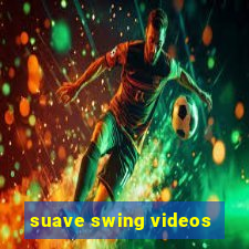 suave swing videos