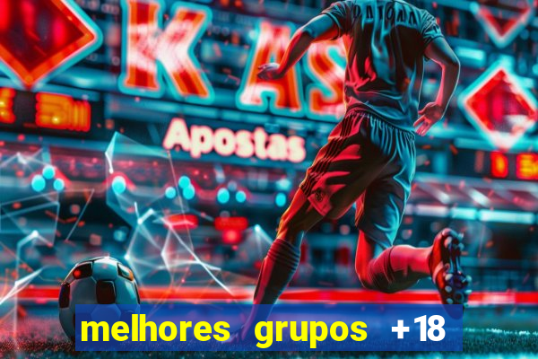 melhores grupos +18 no telegram