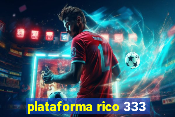 plataforma rico 333