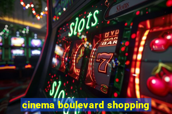 cinema boulevard shopping