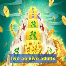 live ao vivo adulto