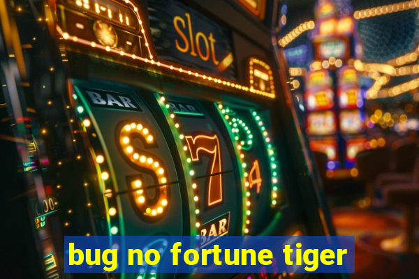 bug no fortune tiger