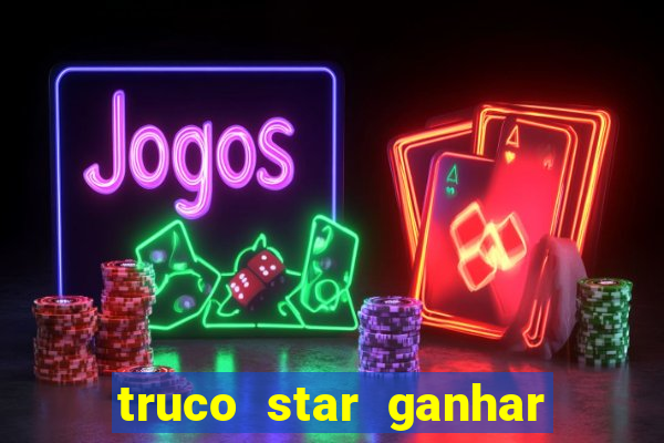 truco star ganhar dinheiro de verdade