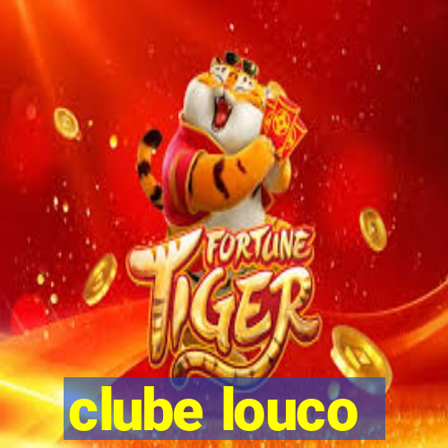 clube louco