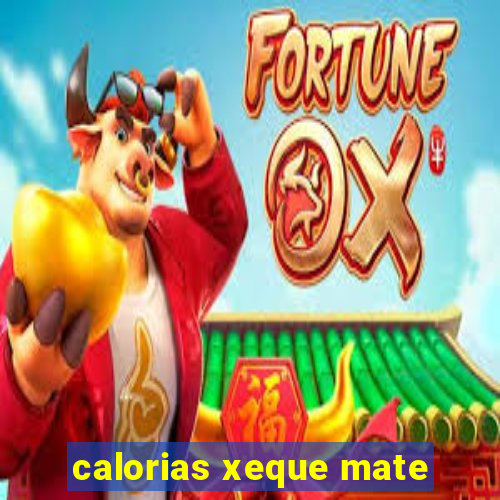 calorias xeque mate