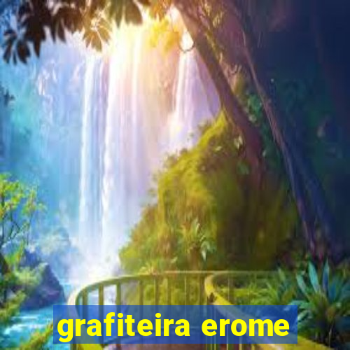 grafiteira erome