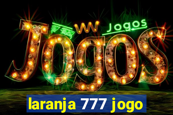 laranja 777 jogo