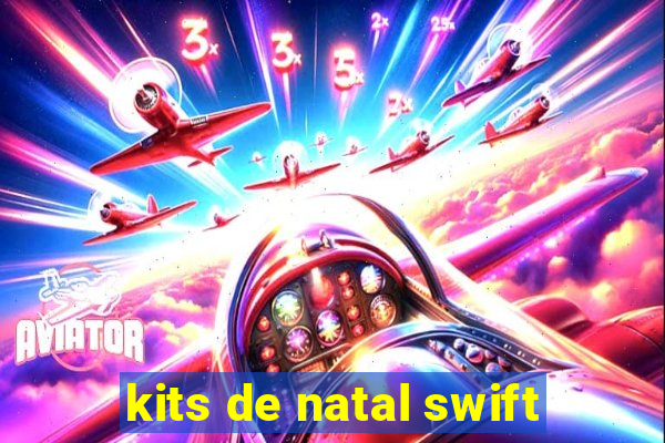 kits de natal swift