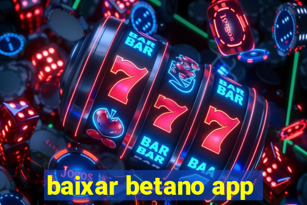 baixar betano app