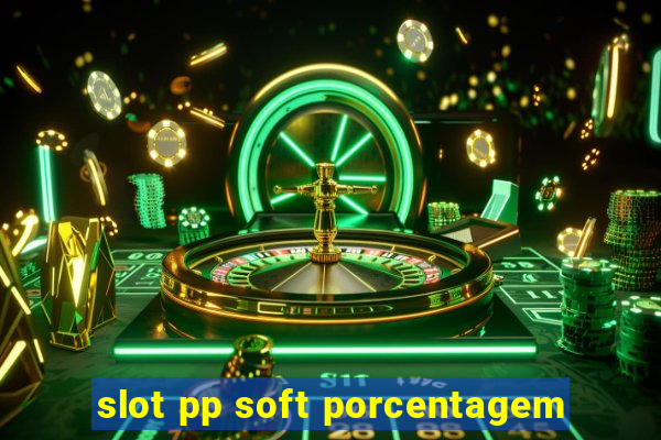 slot pp soft porcentagem