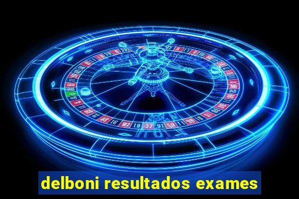 delboni resultados exames