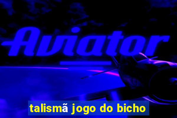 talismã jogo do bicho