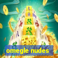 omegle nudes