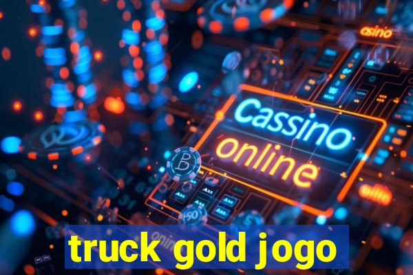 truck gold jogo