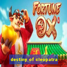 destiny of cleopatra