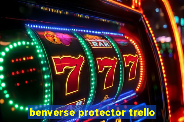 benverse protector trello