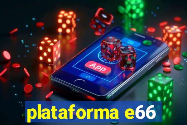 plataforma e66