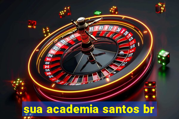 sua academia santos br