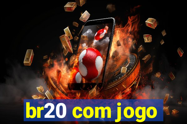 br20 com jogo