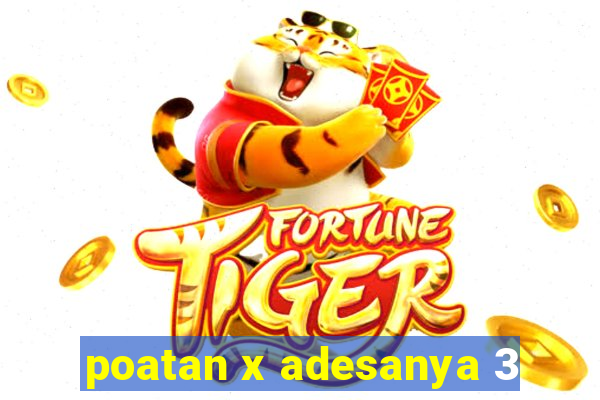 poatan x adesanya 3