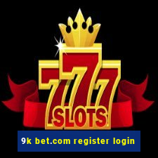 9k bet.com register login