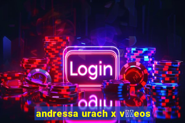 andressa urach x v閾哾eos