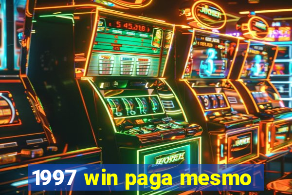 1997 win paga mesmo