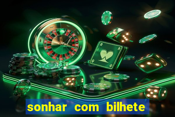 sonhar com bilhete de loteria